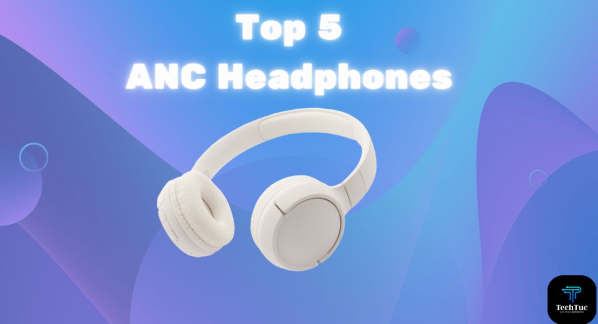 Top 5 ANC Headphones to Buy in 2026