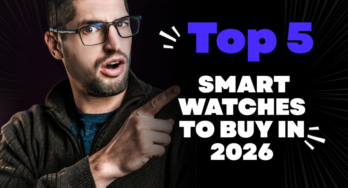top-5-smart-watches-to-buy-in-2026